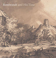 Title: Rembrandt and His Time: Masterworks from the Albertina, Vienna, Author: Marian Bisanz-Prakken