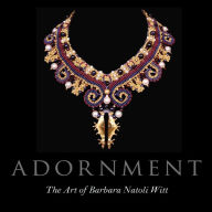 Title: Adornment: The Art of Barbara Natoli Witt, Author: Lois Dubin