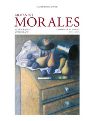 Title: Armando Morales, Monograph and Catalogue Raisonne, 1974 - 2004, Author: Raquel Tibol