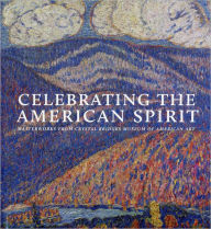 Title: Celebrating the American Spirit: Masterworks from Crystal Bridges Museum of American Art, Author: Christopher B. Crosman