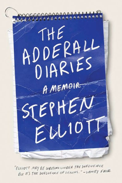 The Adderall Diaries: A Memoir of Moods, Masochism, and Murder