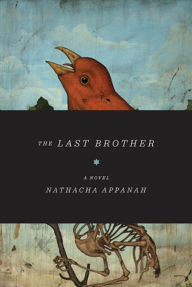 Title: The Last Brother: A Novel, Author: Nathacha Appanah