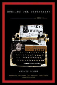 Title: Burying the Typewriter: A Memoir, Author: Carmen Bugan