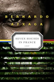 Title: Seven Houses in France: A Novel, Author: Bernardo Atxaga