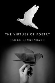 Title: The Virtues of Poetry, Author: James Longenbach