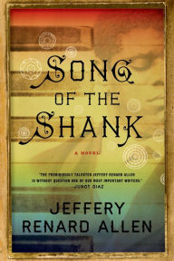 Title: Song of the Shank: A Novel, Author: Jeffery Renard Allen