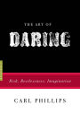 The Art of Daring: Risk, Restlessness, Imagination