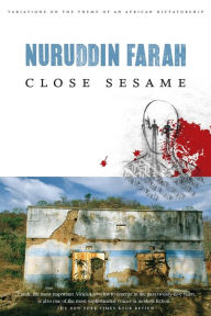 Title: Close Sesame: A Novel, Author: Nuruddin Farah