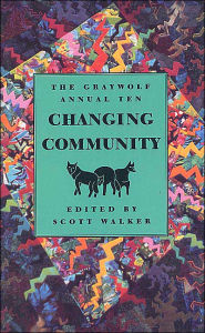 Title: The Graywolf Annual Ten: Changing Community, Author: Walker