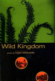 Title: Wild Kingdom, Author: Vijay Seshadri