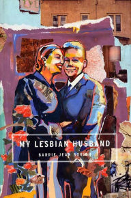 Title: My Lesbian Husband: Landscapes of a Marriage, Author: Borich