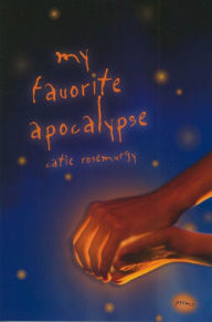 Title: My Favorite Apocalypse: Poems, Author: Catie Rosemurgy