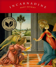 Title: Incarnadine: Poems, Author: Mary Szybist
