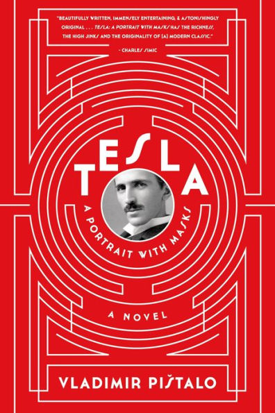 Tesla: A Portrait with Masks: A Novel