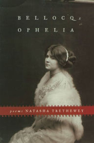 Title: Bellocq's Ophelia, Author: Natasha Trethewey