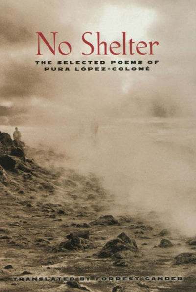 No Shelter: The Selected Poems of Pura López-Colomé