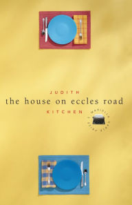 Title: The House on Eccles Road, Author: Judith Kitchen