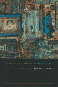 Title: Without an Alphabet, without a Face: Selected Poems, Author: Saadi Youssef