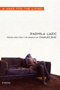 Title: A Wake for the Living, Author: Radmila Lazic