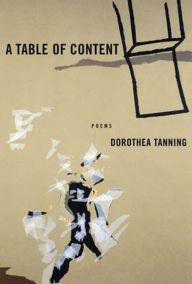 Title: A Table of Content: Poems, Author: Dorothea Tanning