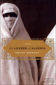 Title: The Lovers of Algeria: A Novel, Author: Anouar Benmalek