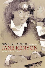 Title: Simply Lasting: Writers on Jane Kenyon, Author: Joyce Peseroff