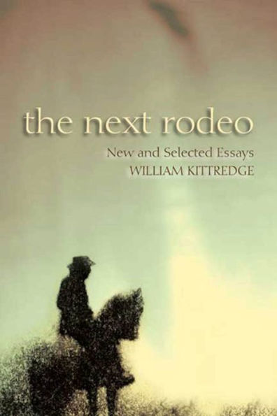 The Next Rodeo: New and Selected Essays