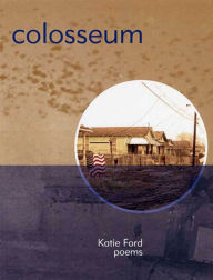 Title: Colosseum, Author: Katie Ford