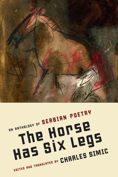 The Horse Has Six Legs: An Anthology of Serbian Poetry