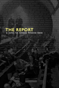 Title: The Report: A Novel, Author: Jessica Francis Kane