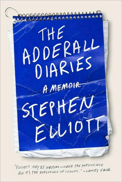 The Adderall Diaries: A Memoir of Moods, Masochism, and Murder