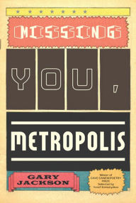 Title: Missing You, Metropolis, Author: Gary Jackson