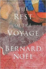 Title: The Rest of the Voyage: Poems, Author: Bernard Noel