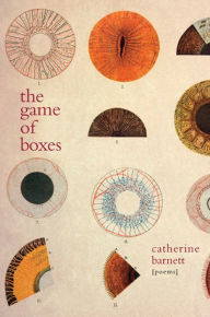 Title: The Game of Boxes: Poems, Author: Catherine Barnett