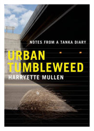 Title: Urban Tumbleweed: Notes from a Tanka Diary, Author: Harryette Mullen