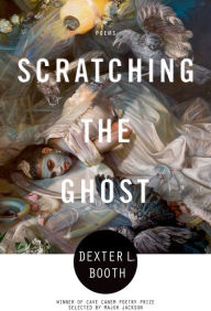 Title: Scratching the Ghost, Author: Dexter L. Booth