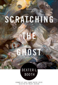 Title: Scratching the Ghost, Author: Dexter L. Booth