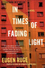 In Times of Fading Light: A Novel