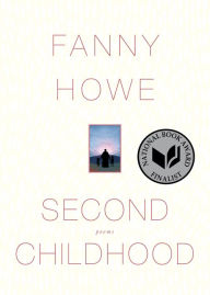 Title: Second Childhood, Author: Fanny Howe