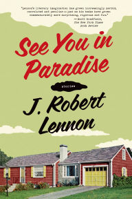 Title: See You in Paradise, Author: J. Robert Lennon