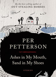 Title: Ashes in My Mouth, Sand in My Shoes, Author: Per Petterson