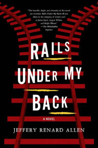 Title: Rails under My Back, Author: Jeffery Renard Allen