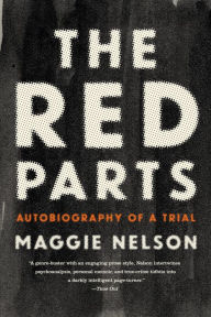 Online google books downloader The Red Parts: Autobiography of a Trial by Maggie Nelson English version CHM PDF ePub 9781555977368