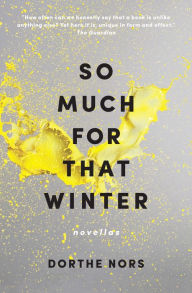 Title: So Much for That Winter, Author: Dorthe Nors