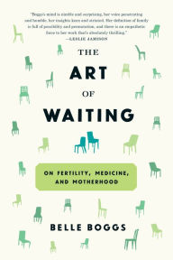 Download ebooks for mobile phones for free The Art of Waiting: On Fertility, Medicine, and Motherhood FB2 DJVU 9781555977498