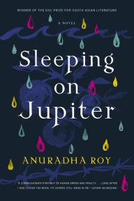 Title: Sleeping on Jupiter, Author: Anuradha Roy