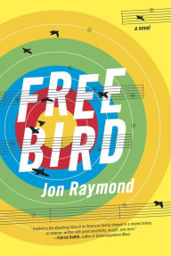 Title: Freebird, Author: Jon Raymond