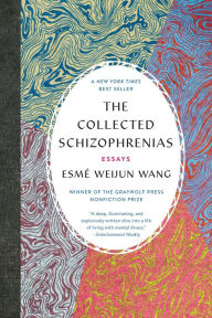 Free english books for downloading The Collected Schizophrenias by Esmé Weijun Wang in English  9781555978273