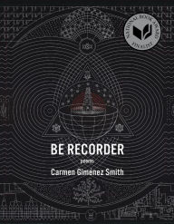 Title: Be Recorder: Poems, Author: Carmen Giménez