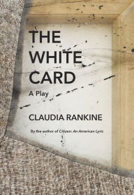 Title: The White Card, Author: Claudia Rankine